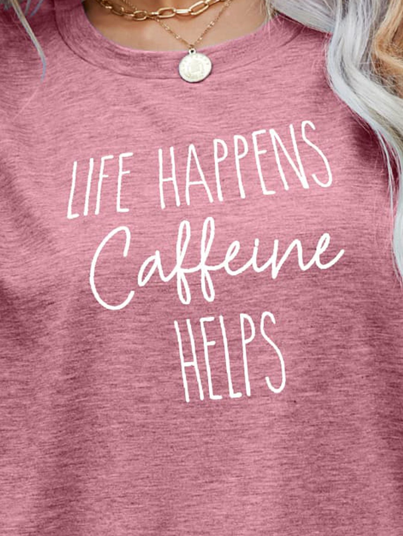 LIFE HAPPENS CAFFEINE HELPS Graphic Tee